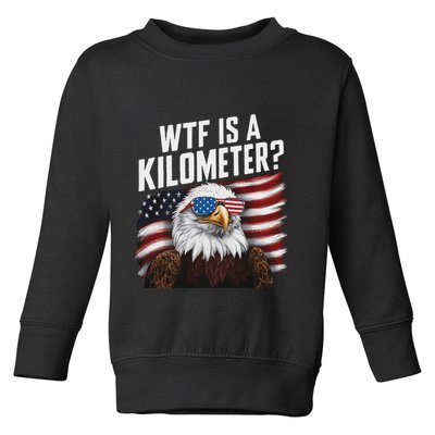 Funny Wtf Is A Kilometer 4th Of July Usa Bald Eagle Toddler Sweatshirt