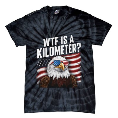 Funny Wtf Is A Kilometer 4th Of July Usa Bald Eagle Tie-Dye T-Shirt