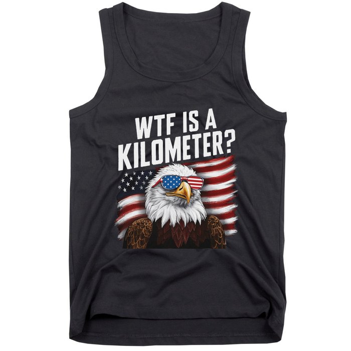 Funny Wtf Is A Kilometer 4th Of July Usa Bald Eagle Tank Top