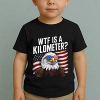 Funny Wtf Is A Kilometer 4th Of July Usa Bald Eagle Toddler T-Shirt