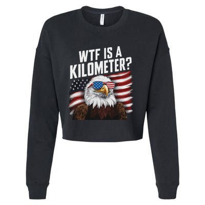 Funny Wtf Is A Kilometer 4th Of July Usa Bald Eagle Cropped Pullover Crew