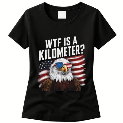Funny Wtf Is A Kilometer 4th Of July Usa Bald Eagle Womens T-Shirt