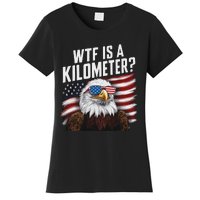 Funny Wtf Is A Kilometer 4th Of July Usa Bald Eagle Women's T-Shirt