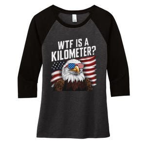 Funny Wtf Is A Kilometer 4th Of July Usa Bald Eagle Women's Tri-Blend 3/4-Sleeve Raglan Shirt