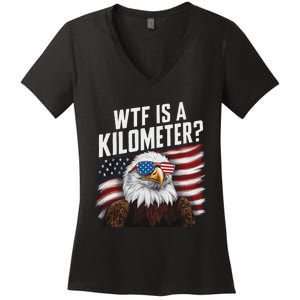 Funny Wtf Is A Kilometer 4th Of July Usa Bald Eagle Women's V-Neck T-Shirt