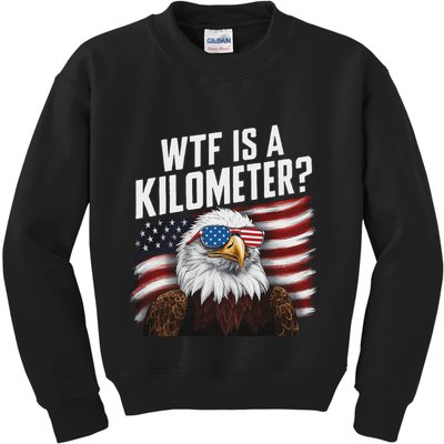 Funny Wtf Is A Kilometer 4th Of July Usa Bald Eagle Kids Sweatshirt