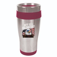 Funny Wtf Is A Kilometer 4th Of July Usa Bald Eagle 16oz Travel Tumbler