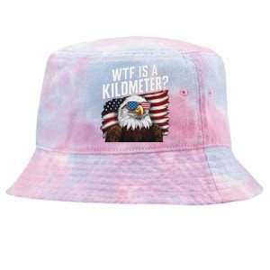 Funny Wtf Is A Kilometer 4th Of July Usa Bald Eagle Tie-Dyed Bucket Hat