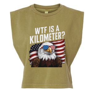 Funny Wtf Is A Kilometer 4th Of July Usa Bald Eagle Garment-Dyed Women's Muscle Tee