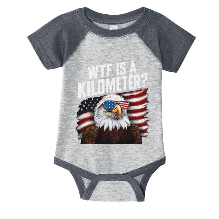 Funny Wtf Is A Kilometer 4th Of July Usa Bald Eagle Infant Baby Jersey Bodysuit