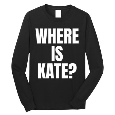 Funny Where Is Kate Royal Family Kate Middleton Long Sleeve Shirt