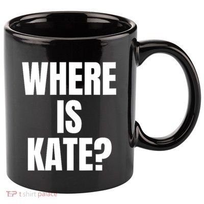 Funny Where Is Kate Royal Family Kate Middleton 11oz C Handle Ceramic Mug