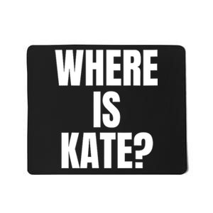 Funny Where Is Kate Royal Family Kate Middleton Mousepad