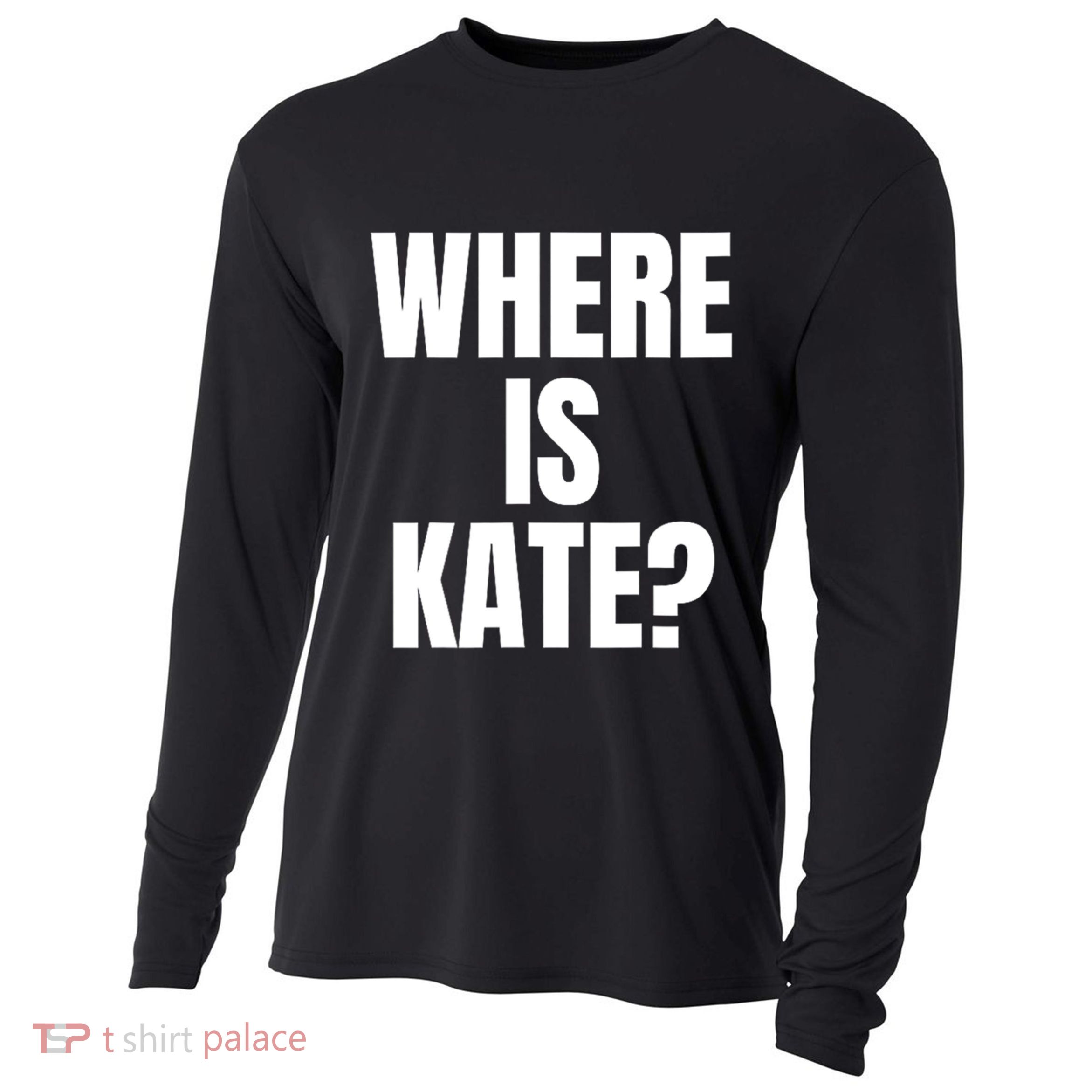 Funny Where Is Kate Royal Family Kate Middleton Cooling Performance Long Sleeve Crew