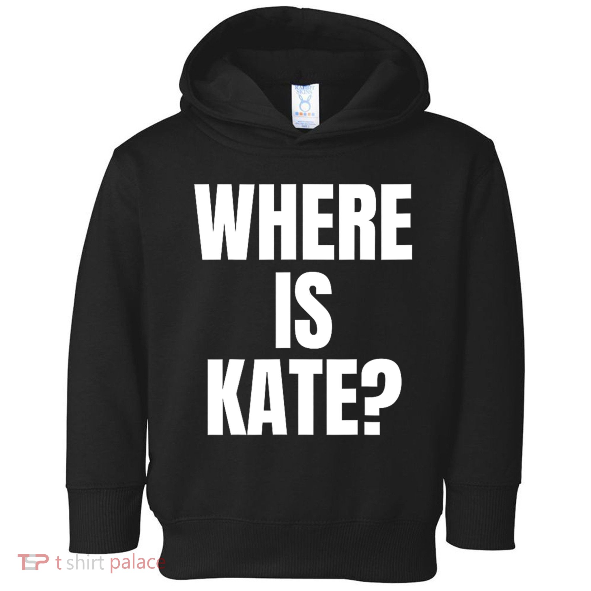 Funny Where Is Kate Royal Family Kate Middleton Toddler Hoodie