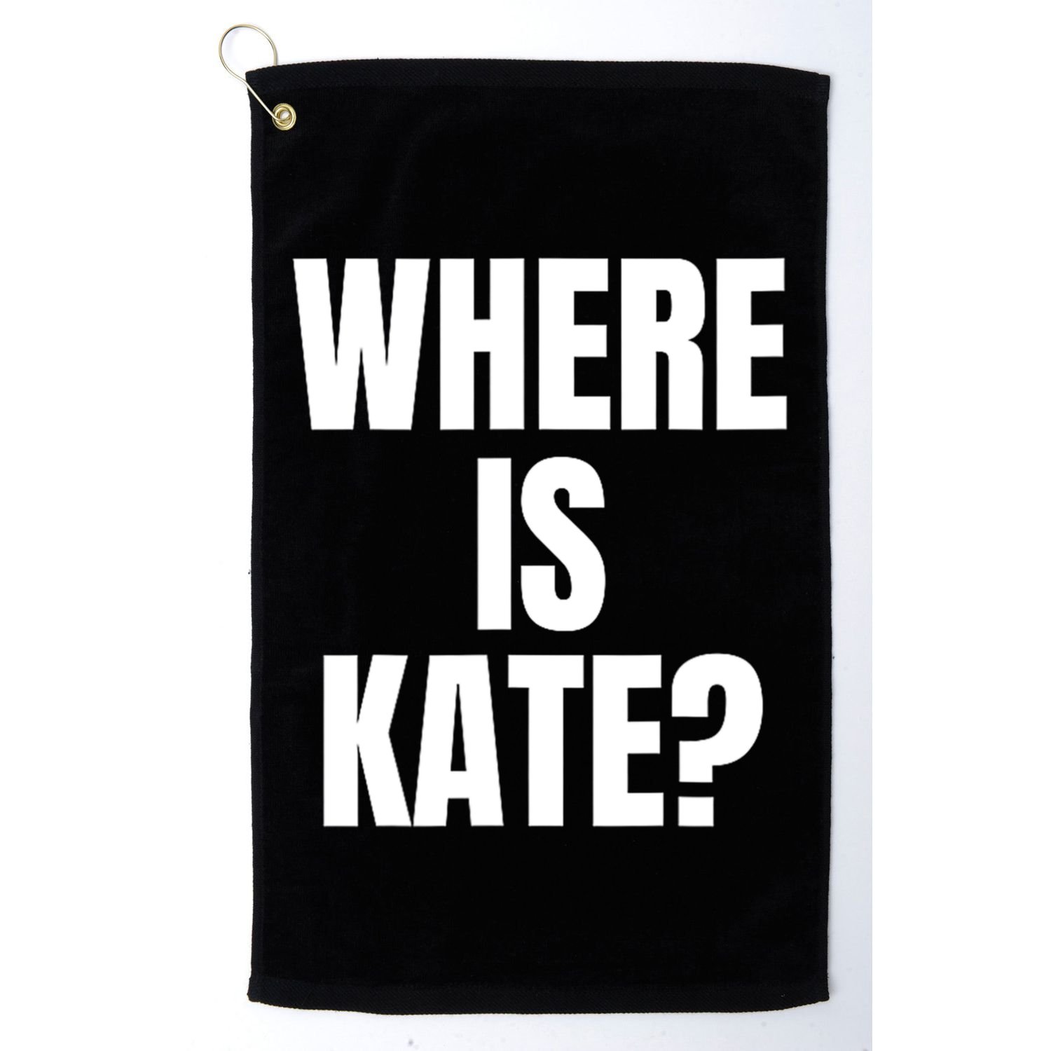 Funny Where Is Kate Royal Family Kate Middleton Golf Towel