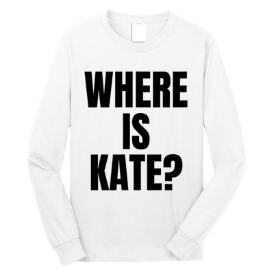 Funny Where Is Kate Royal Family Kate Middleton Long Sleeve Shirt