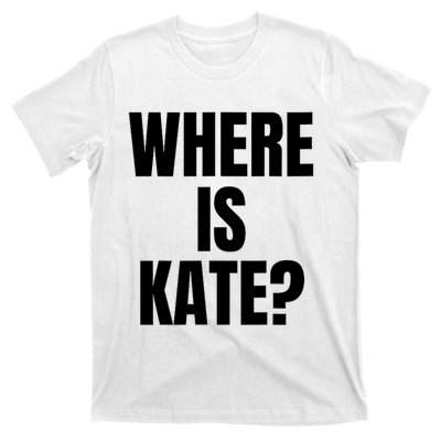 Funny Where Is Kate Royal Family Kate Middleton T-Shirt