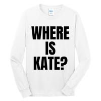 Funny Where Is Kate Royal Family Kate Middleton Tall Long Sleeve T-Shirt