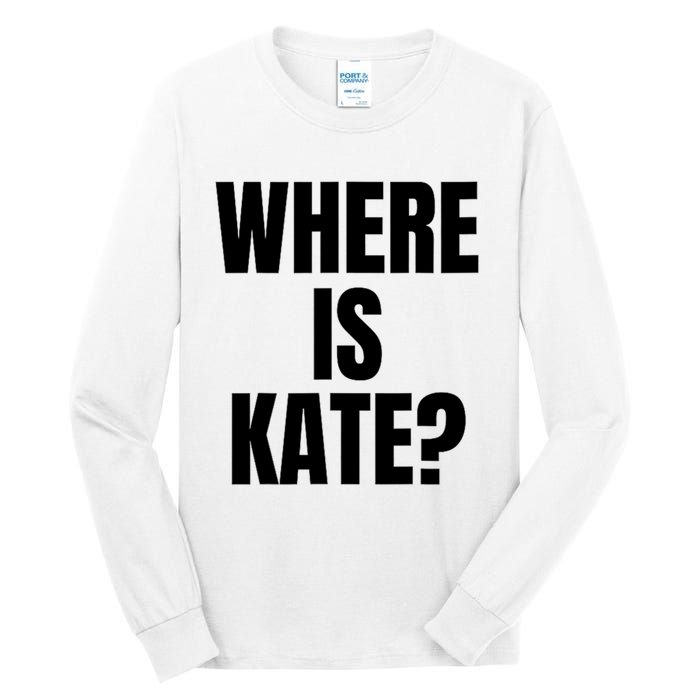 Funny Where Is Kate Royal Family Kate Middleton Tall Long Sleeve T-Shirt