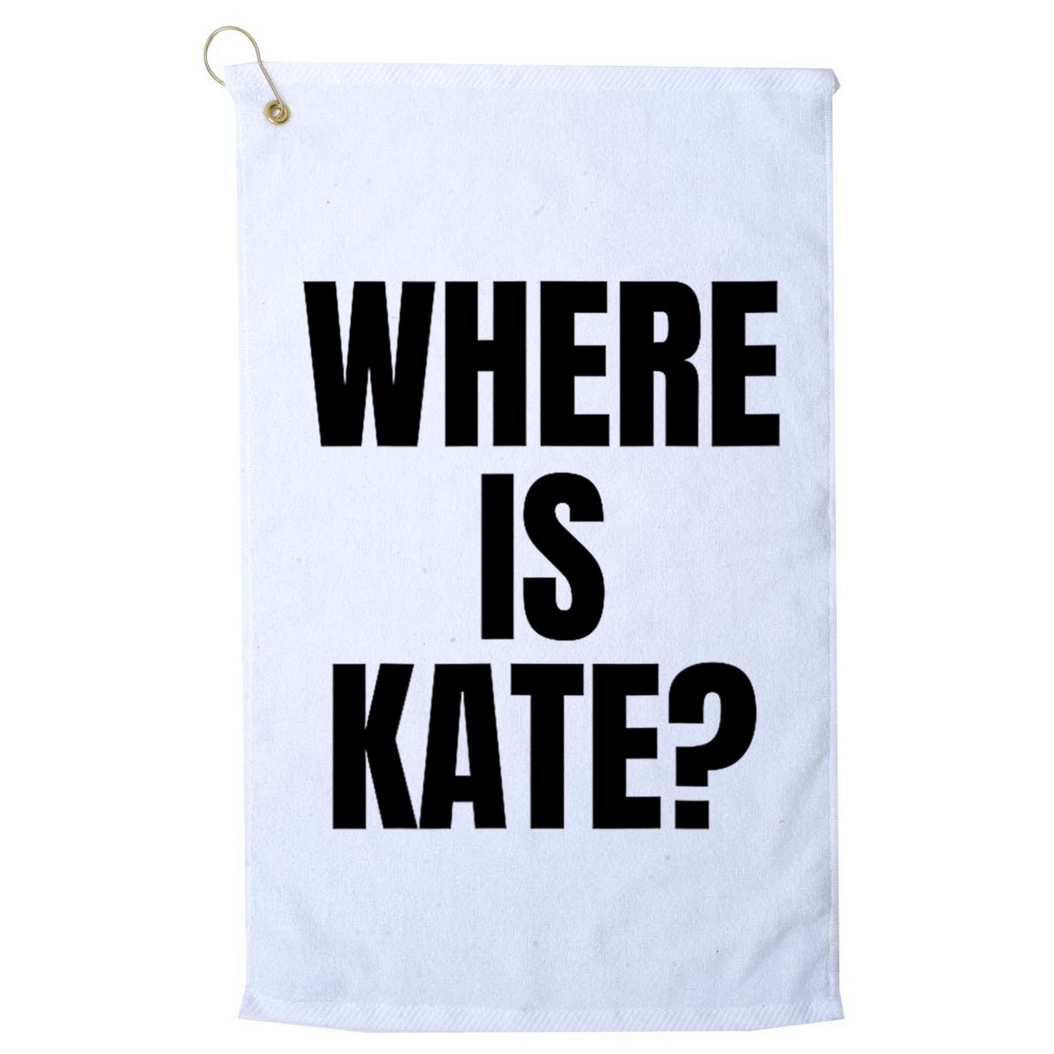 Funny Where Is Kate Royal Family Kate Middleton Golf Towel