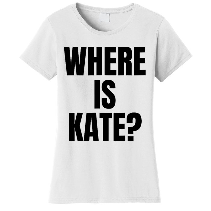 Funny Where Is Kate Royal Family Kate Middleton Women's T-Shirt