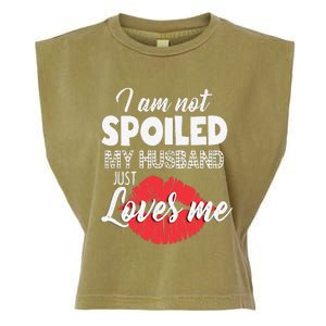 Funny Wife IM Not Spoiled My Husband Just Loves Me Garment-Dyed Women's Muscle Tee