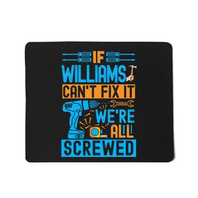Funny Williams. If Williams CanT Fix It WeRe All Screwed Mousepad