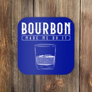 Funny Whiskey Ing Bourbon Made Me Do It Bourbon Gift Coaster