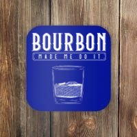 Funny Whiskey Ing Bourbon Made Me Do It Bourbon Gift Coaster