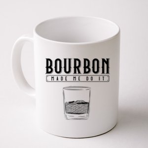 Funny Whiskey Ing Bourbon Made Me Do It Bourbon Gift Coffee Mug