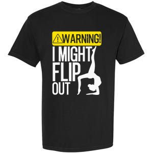 Funny Warning I Might Flip Out Gymnastics Art Garment-Dyed Heavyweight T-Shirt