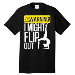 Funny Warning I Might Flip Out Gymnastics Art Tall T-Shirt