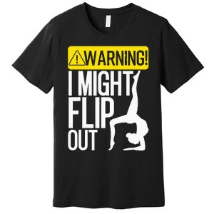 Funny Warning I Might Flip Out Gymnastics Art Premium T-Shirt