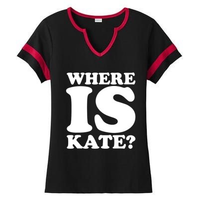 Funny Where Is Kate Royal Family Kate Middleton Ladies Halftime Notch Neck Tee