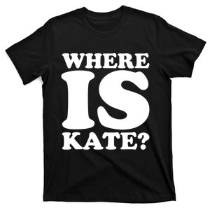 Funny Where Is Kate Royal Family Kate Middleton T-Shirt