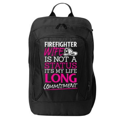 Firefighter Wife Is Not A Status Firefighter Wife Design Gift City Backpack