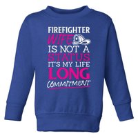 Firefighter Wife Is Not A Status Firefighter Wife Design Gift Toddler Sweatshirt