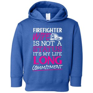 Firefighter Wife Is Not A Status Firefighter Wife Design Gift Toddler Hoodie