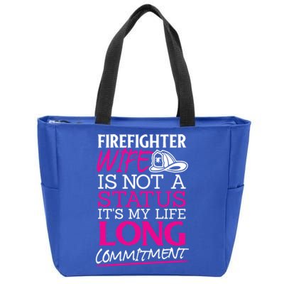 Firefighter Wife Is Not A Status Firefighter Wife Design Gift Zip Tote Bag