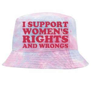 Funny Women I Support Women Wrongs Women Rights Girl Tie-Dyed Bucket Hat