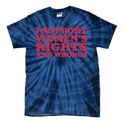 Funny Women I Support Women Wrongs Women Rights Girl Tie-Dye T-Shirt