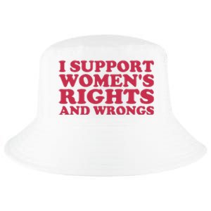 Funny Women I Support Women Wrongs Women Rights Girl Cool Comfort Performance Bucket Hat