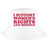 Funny Women I Support Women Wrongs Women Rights Girl Cool Comfort Performance Bucket Hat