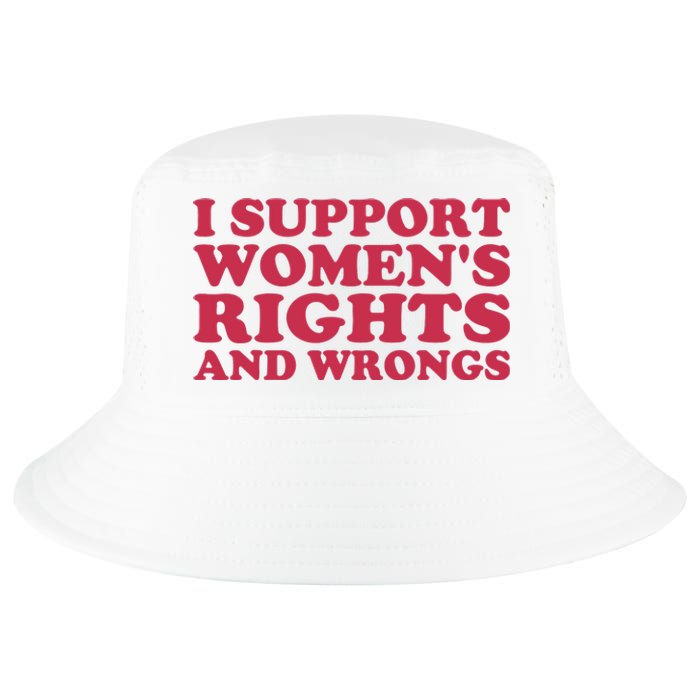 Funny Women I Support Women Wrongs Women Rights Girl Cool Comfort Performance Bucket Hat