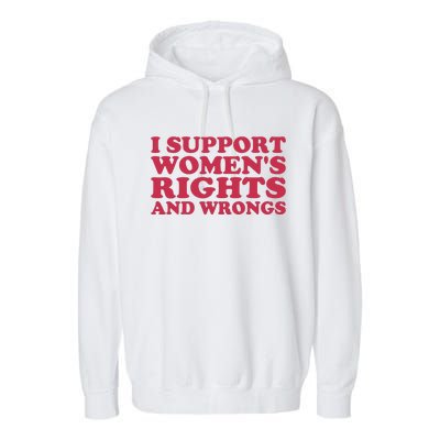 Funny Women I Support Women Wrongs Women Rights Girl Garment-Dyed Fleece Hoodie