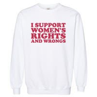 Funny Women I Support Women Wrongs Women Rights Girl Garment-Dyed Sweatshirt