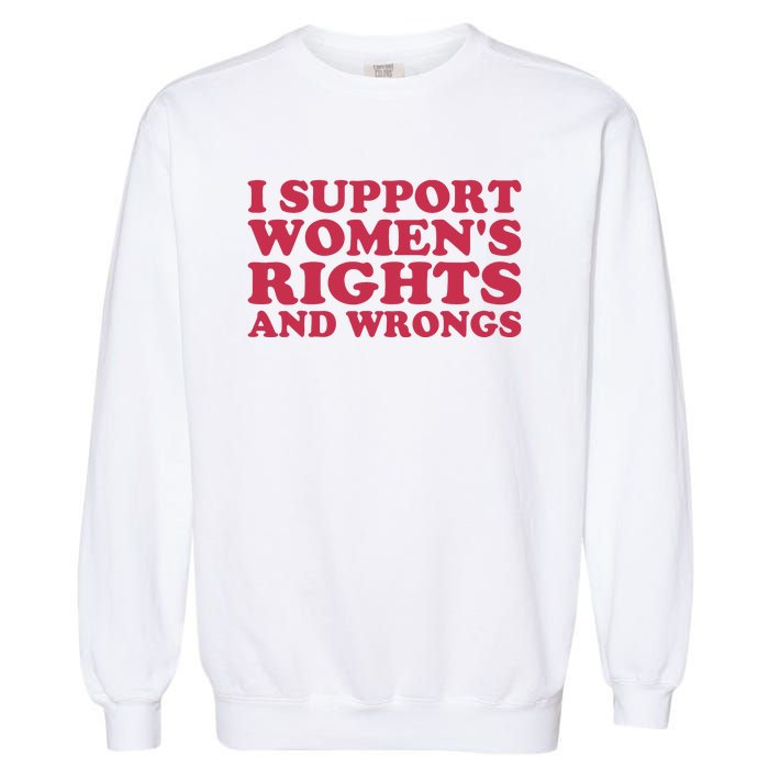 Funny Women I Support Women Wrongs Women Rights Girl Garment-Dyed Sweatshirt