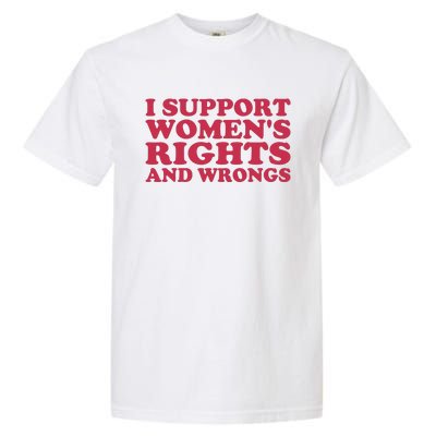 Funny Women I Support Women Wrongs Women Rights Girl Garment-Dyed Heavyweight T-Shirt