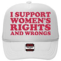 Funny Women I Support Women Wrongs Women Rights Girl High Crown Mesh Back Trucker Hat